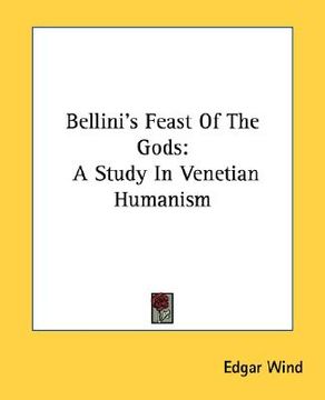 portada bellini's feast of the gods: a study in venetian humanism (en Inglés)