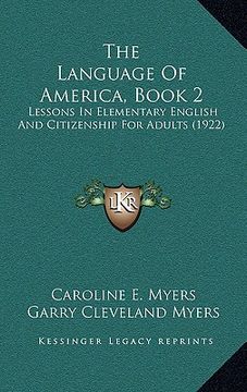 portada the language of america, book 2: lessons in elementary english and citizenship for adults (1922)