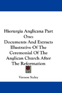 portada hierurgia anglicana part one: documents and extracts illustrative of the ceremonial of the anglican church after the reformation