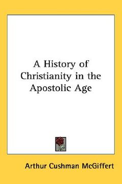 portada a history of christianity in the apostolic age (en Inglés)