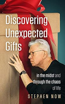 portada Discovering Unexpected Gifts: In the Midst and Through the Chaos of Life 