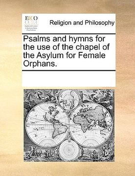 portada psalms and hymns for the use of the chapel of the asylum for female orphans.