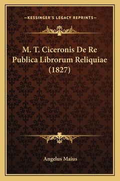 portada M. T. Ciceronis De Re Publica Librorum Reliquiae (1827) (en Latin)
