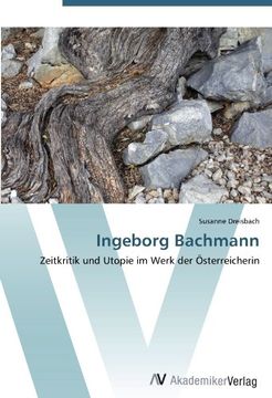 portada Ingeborg Bachmann: Zeitkritik und Utopie im Werk der Österreicherin