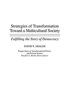 portada Strategies of Transformation Toward a Multicultural Society: Fulfilling the Story of Democracy (Praeger Series in Transformational Politics & Political Science) (en Inglés)