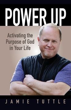 portada Power Up: Activating the Purpose of God in Your Life