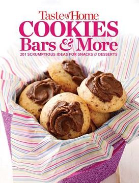 portada Taste of Home Cookies, Bars and More: 201 Scrumptious Ideas for Snacks and Desserts (en Inglés)