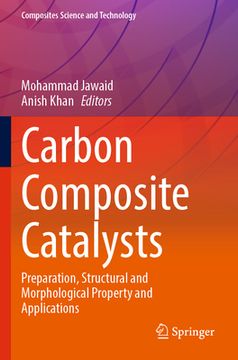 portada Carbon Composite Catalysts: Preparation, Structural and Morphological Property and Applications (en Inglés)