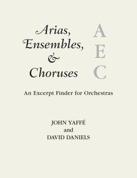 portada Arias, Ensembles, & Choruses: An Excerpt Finder for Orchestras (en Inglés)