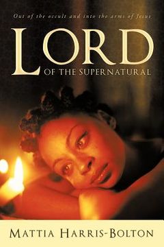 portada lord of the supernatural: out of the occult and into the arms of jesus