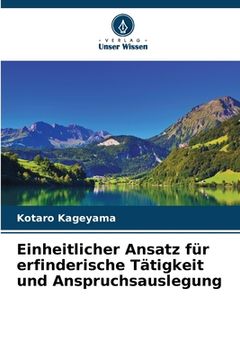 portada Einheitlicher Ansatz für erfinderische Tätigkeit und Anspruchsauslegung (in German)
