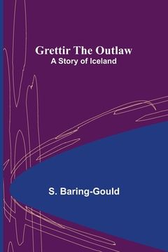 portada Grettir the Outlaw: A Story of Iceland (en Inglés)