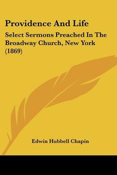 portada providence and life: select sermons preached in the broadway church, new york (1869) (in English)