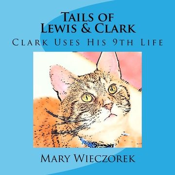 portada Tails of Lewis & Clark: Clark Uses His 9th Life (en Inglés)