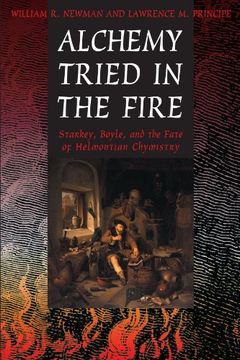 portada Alchemy Tried in the Fire: Starkey, Boyle, and the Fate of Helmontian Chymistry (en Inglés)