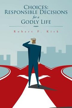 portada Choices: Responsible Decisions for a Godly Life (en Inglés)