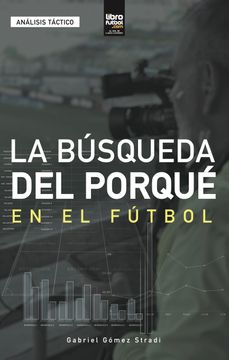 portada LA BÚSQUEDA DEL PORQUÉ EN EL FÚTBOL (in Spanish)