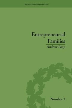 portada Entrepreneurial Families: Business, Marriage and Life in the Early Nineteenth Century (Studies in Business History)