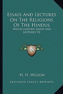 portada essays and lectures on the religions of the hindus: miscellaneous essays and lectures v2 (in English)