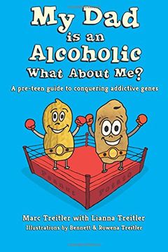 My Dad is an Alcoholic, What About Me?: A pre-teen guide to conquering addictive genes (en Inglés)