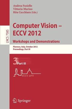 portada computer vision -- eccv 2012. workshops and demonstrations: florence, italy, october 7-13, 2012, proceedings, part iii (en Inglés)