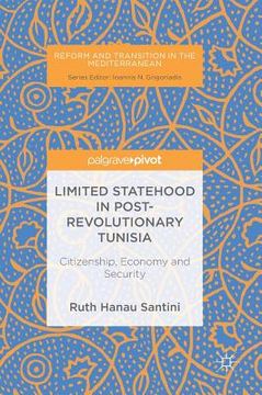 portada Limited Statehood in Post-Revolutionary Tunisia: Citizenship, Economy and Security (en Inglés)
