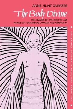 portada The Body Divine Hardback: The Symbol of the Body in the Works of Teilhard de Chardin and Ramanuja (Cambridge Studies in Religious Traditions) (en Inglés)