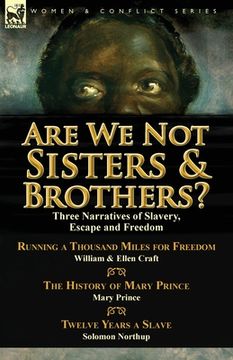 portada Are We Not Sisters & Brothers?: Three Narratives of Slavery, Escape and Freedom-Running a Thousand Miles for Freedom by William and Ellen Craft, the H