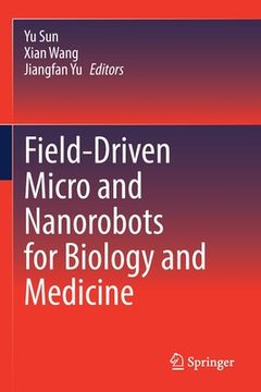 portada Field-Driven Micro and Nanorobots for Biology and Medicine (en Inglés)