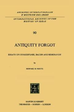 portada antiquity forgot: essays on shakespeare, bacon and rembrandt