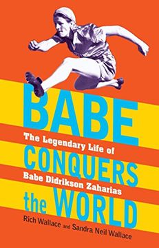 portada Babe Conquers the World: The Legendary Life of Babe Didrikson Zaharias (en Inglés)