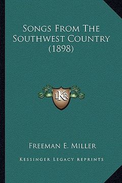 portada songs from the southwest country (1898) (en Inglés)