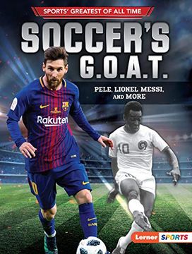 portada Soccer'S G. O. A. T. Pele, Lionel Messi, and More (Sports Greatest of all Time) (in English)
