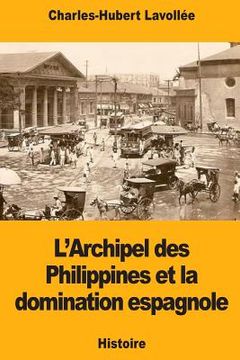 portada L'Archipel des Philippines et la domination espagnole (en Francés)
