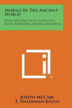 portada Morals in the Ancient World: Ideas and Practices in Ancient Egypt, Babylonia, Assyria and Judea
