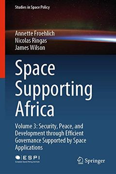 portada Space Supporting Africa: Volume 3: Security, Peace, and Development Through Efficient Governance Supported by Space Applications (en Inglés)