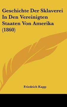 portada geschichte der sklaverei in den vereinigten staaten von amerika (1860) (en Inglés)
