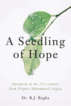 portada A Seedling of Hope: Optimism in the 21st Century from Prophet Mohammed's Legacy (en Inglés)