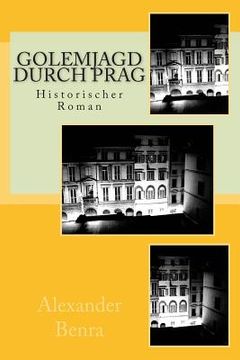 portada Golemjagd durch Prag: Historischer Roman (en Alemán)