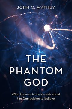 portada The Phantom God: What Neuroscience Reveals About the Compulsion to Believe (en Inglés)