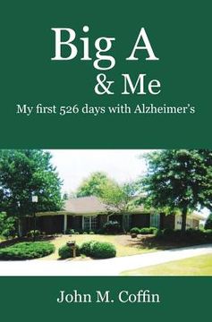portada Big A & Me: My first 526 day with Alzheimer's (en Inglés)