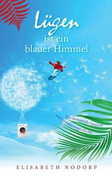 portada Lügen Ist Ein Blauer Himmel: Eine Humorvolle Familien- und Freundinnengeschichte (in German)