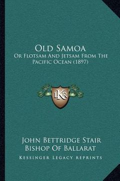 portada old samoa: or flotsam and jetsam from the pacific ocean (1897)