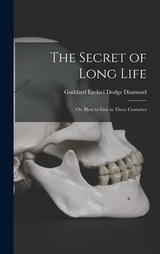 portada The Secret of Long Life: or, How to Live in Three Centuries (en Inglés)