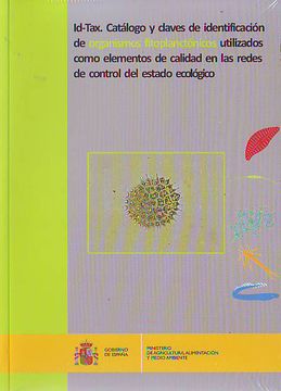 Id-Tax. Catálogo Y Claves De Identificación De Organismos Fitoplanctónicos Utilizados Como Elementos De Calidad En Las Redes De Control Del Estado Ecológico