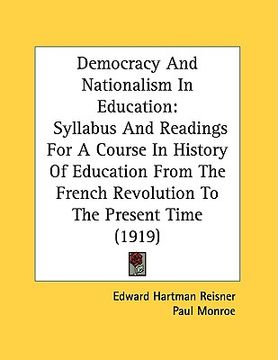 portada democracy and nationalism in education: syllabus and readings for a course in history of education from the french revolution to the present time (191 (in English)