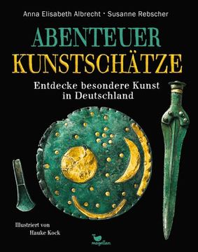 portada Abenteuer Kunstschätze - Entdecke Besondere Kunst in Deutschland: Ein Sachbilderbuch ab 8 Jahren und für die Ganze Familie (Abenteuer-Sachbücher)