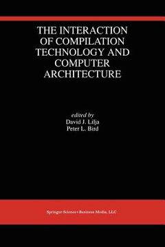 portada the interaction of compilation technology and computer architecture (en Inglés)