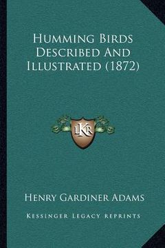 portada humming birds described and illustrated (1872) (in English)