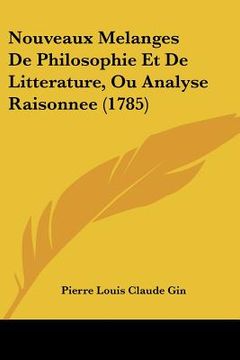portada Nouveaux Melanges De Philosophie Et De Litterature, Ou Analyse Raisonnee (1785) (en Francés)